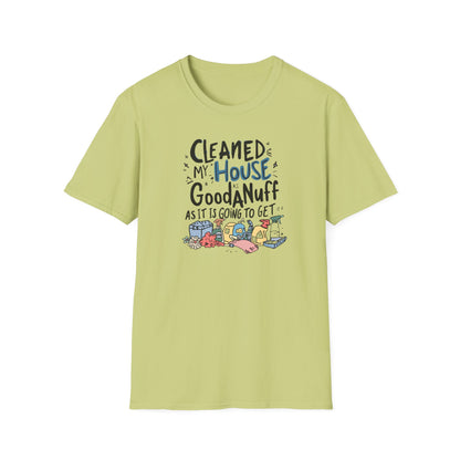 Cleaned my House as GoodaNuff as its going to get. Unisex Softstyle T-Shirt