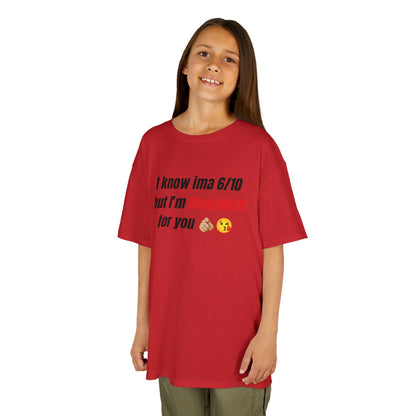 I know Ima 6/10 but I'm GoodaNuff for you Unisex Youth T-Shirt