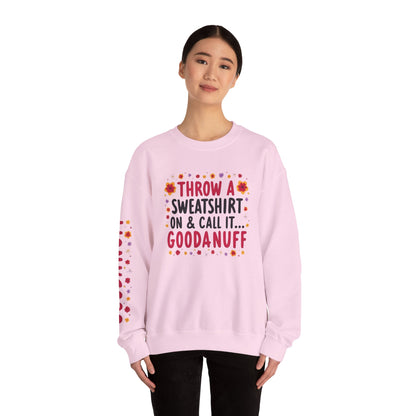 Throw a Sweatshirt on & call it GoodaNuff Women's Unisex Crewneck