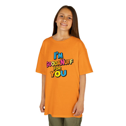 I'm GoodaNuff for you Unisex Youth T-Shirt