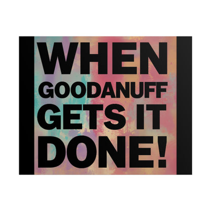 When GoodaNuff gets it Done! Poster