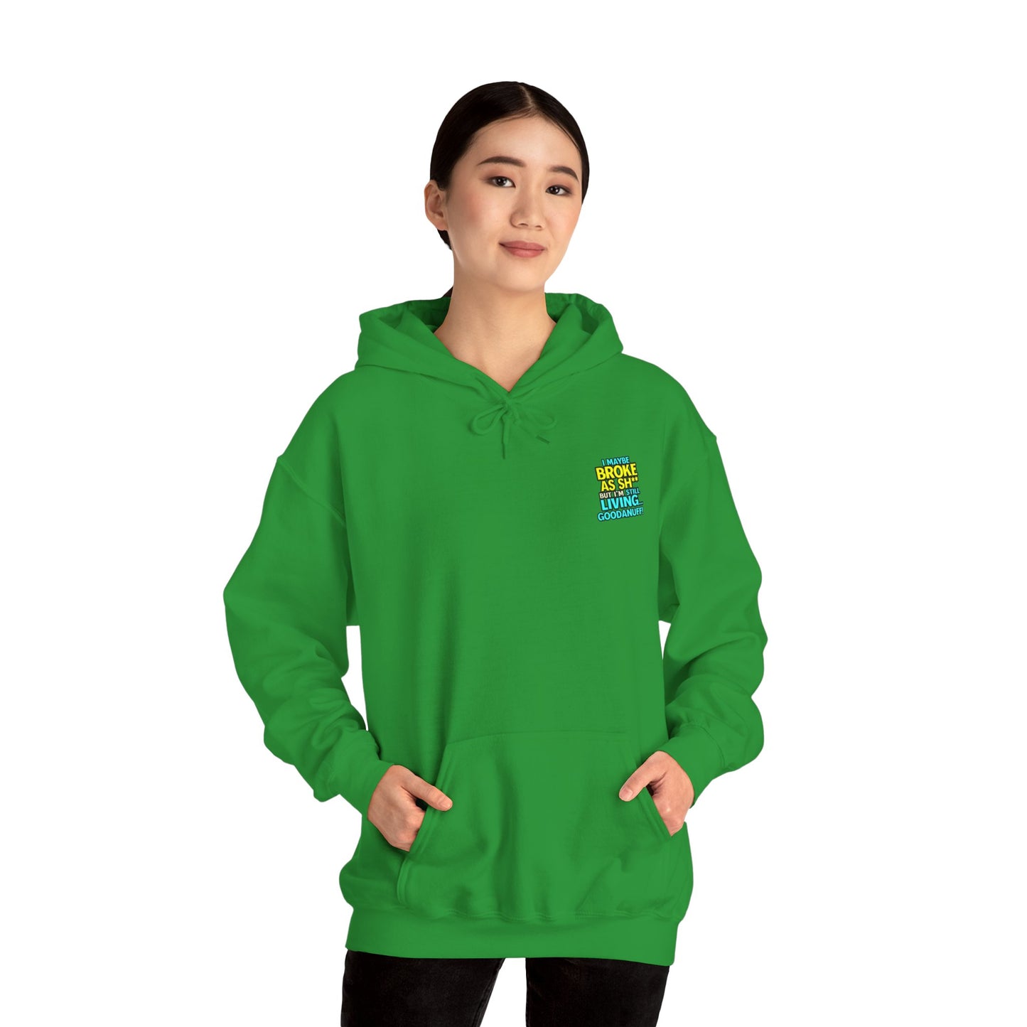 I maybe Broke as Sh** but I'm Still Living...GoodaNuff Unisex Hoodie