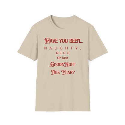 Have You Been Naughty, Nice or Just GoodaNuff This Year? Unisex Softstyle T-Shirt