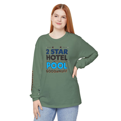2 Star Hotel with a Pool. GoodaNuff Unisex Long Sleeve Tee