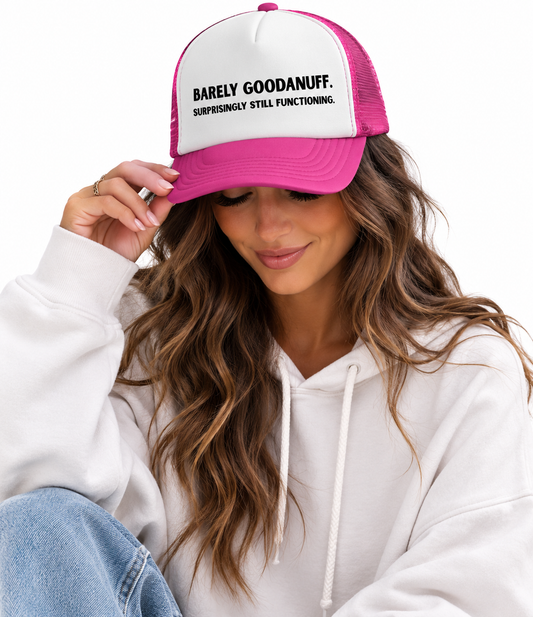 Barely GoodaNuff. Surprisingly Still Functioning Trucker Hat