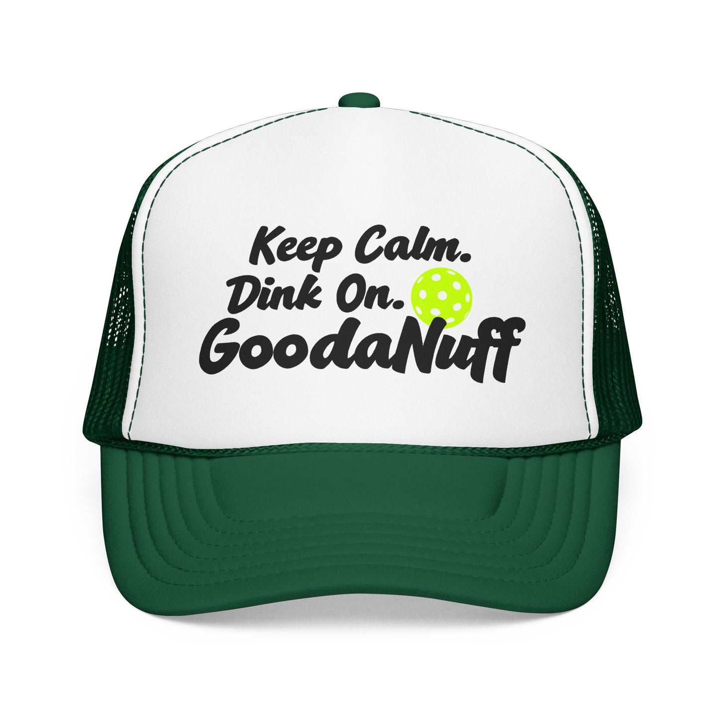 Keep Calm. Dink On. GoodaNuff Trucker Hat