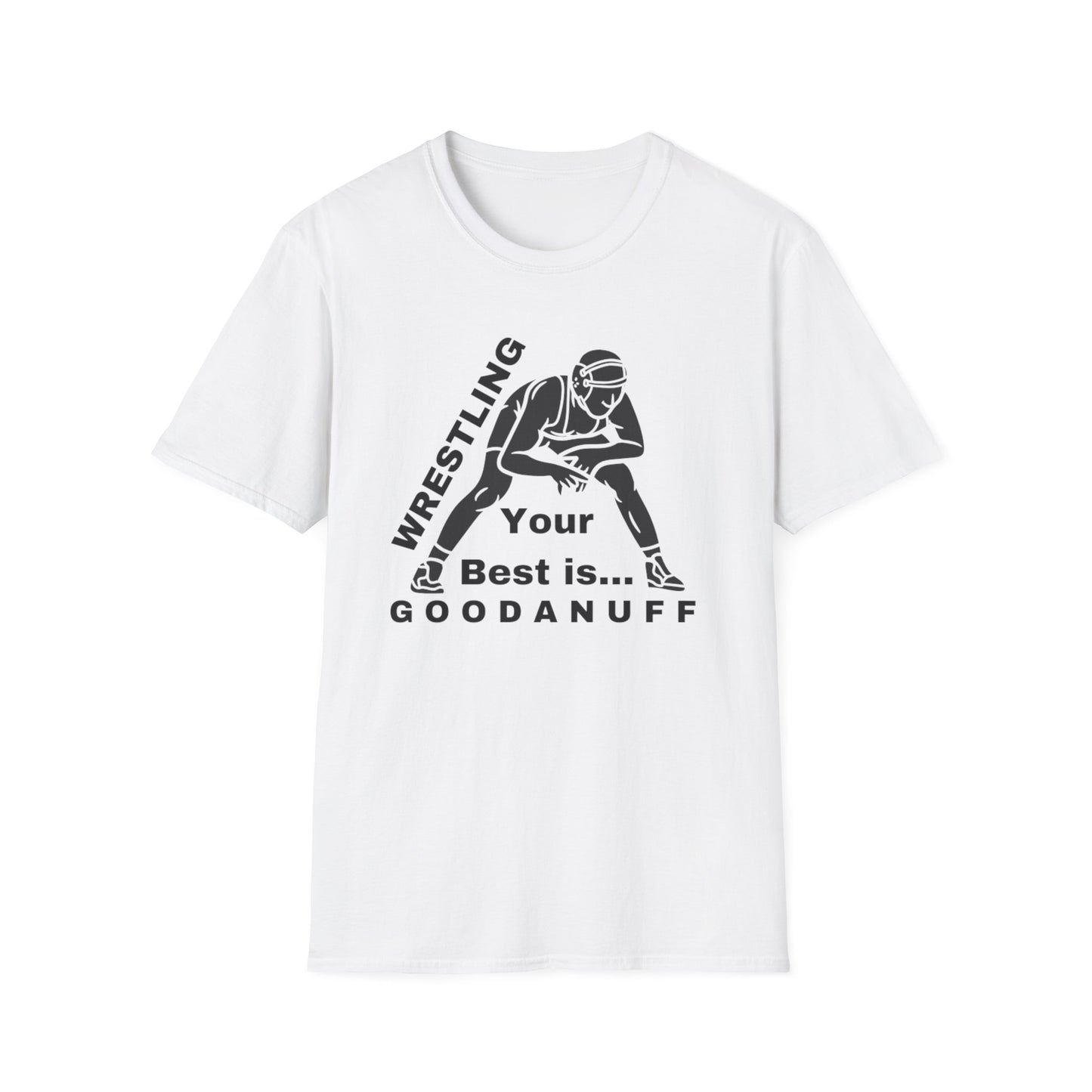 Wrestling Your Best is...GoodaNuff Unisex Softstyle T-Shirt