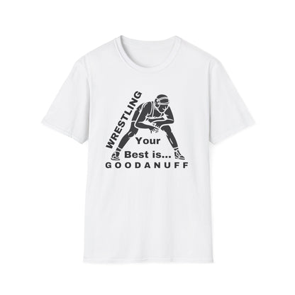 Wrestling Your Best is...GoodaNuff Unisex Softstyle T-Shirt