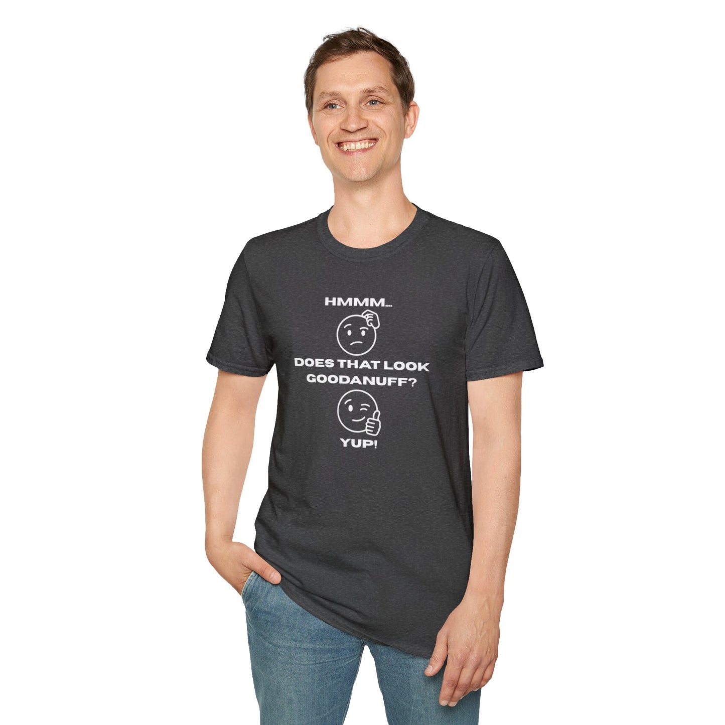 Hmmm...Does that Look GoodaNuff? Yup! Unisex Softstyle T-Shirt