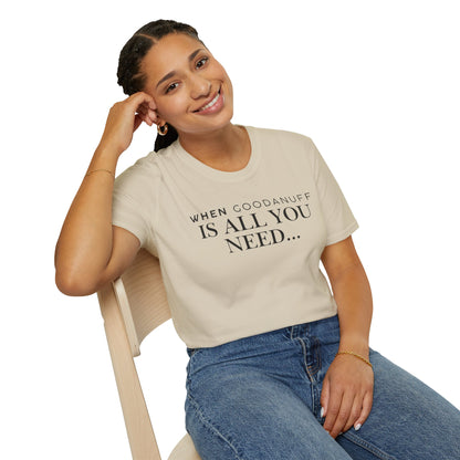 When GoodaNuff is all you need...Unisex Softstyle T-Shirt