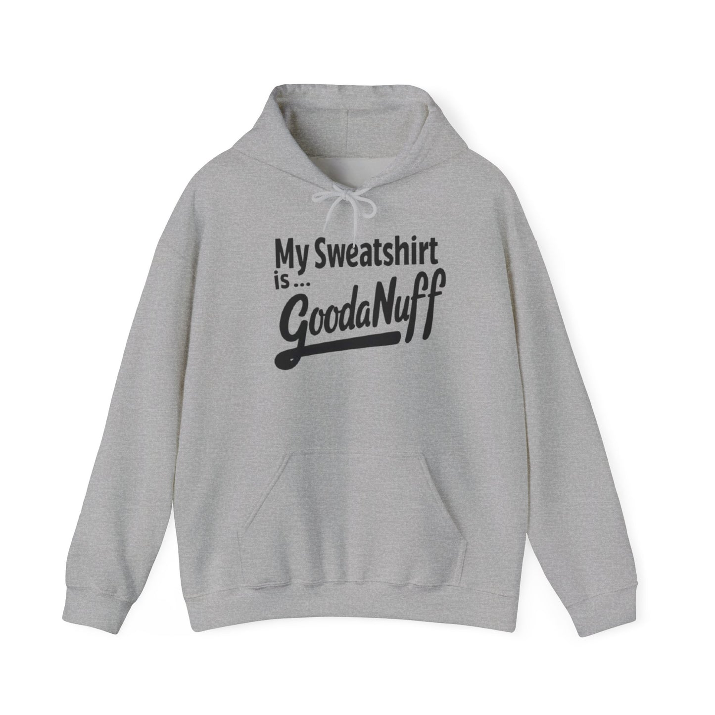 My Sweatshirt is...GoodaNuff Unisex Hoodie