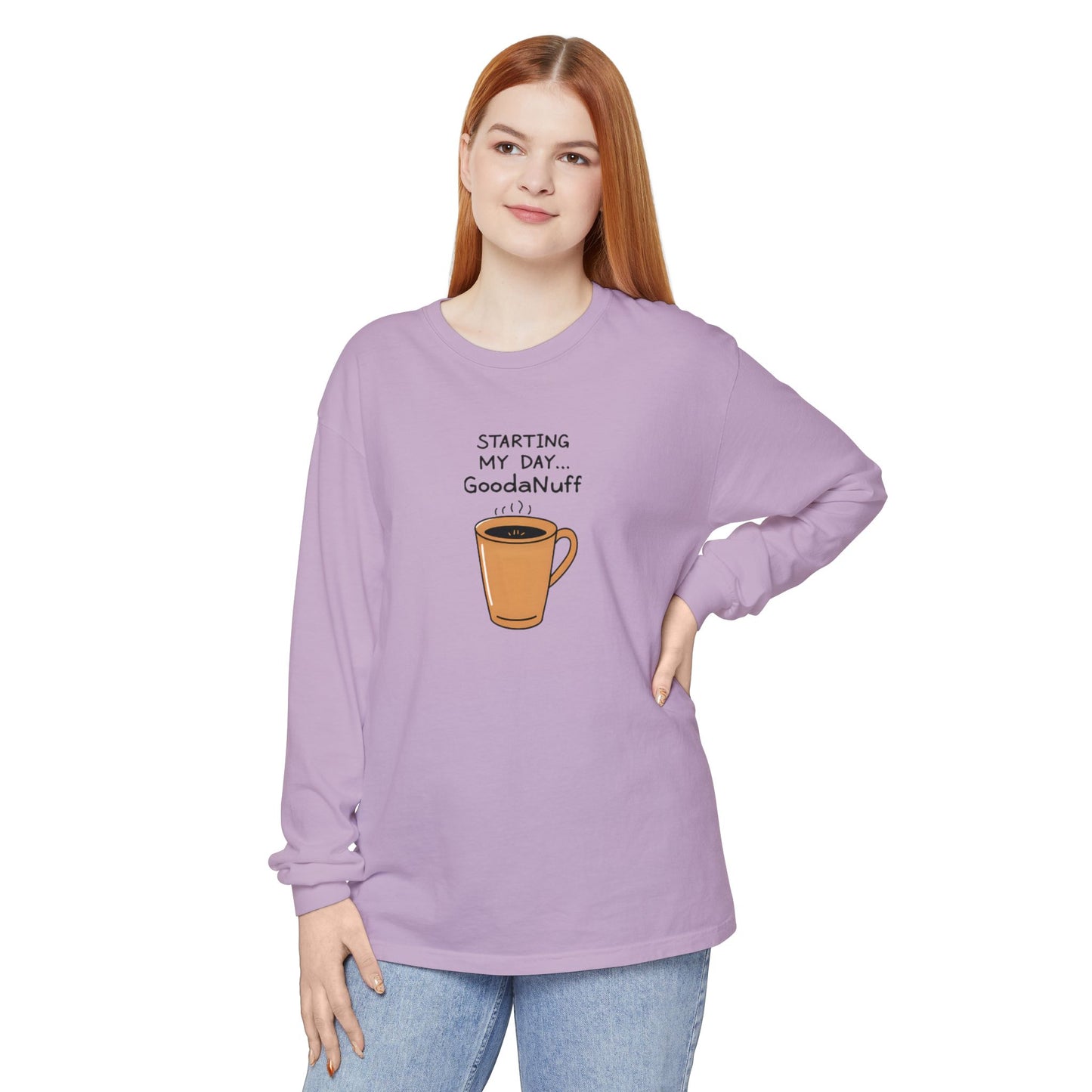 Starting my day...GoodaNuff Unisex Long Sleeve Tee