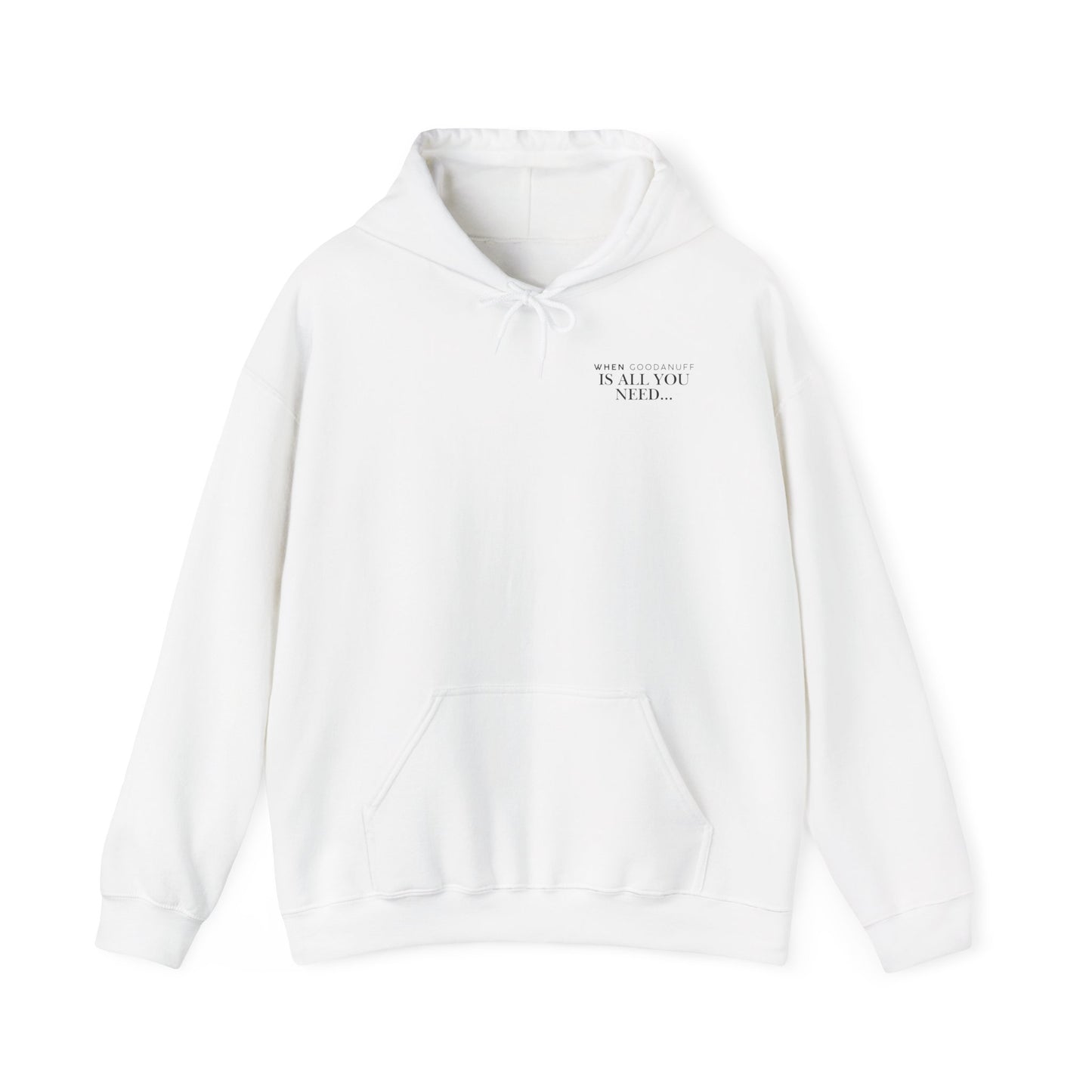 When GoodaNuff is all you need...Unisex Hoodie