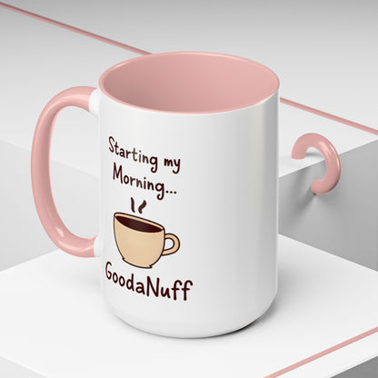 Starting my Morning...GoodaNuff Coffee Mug