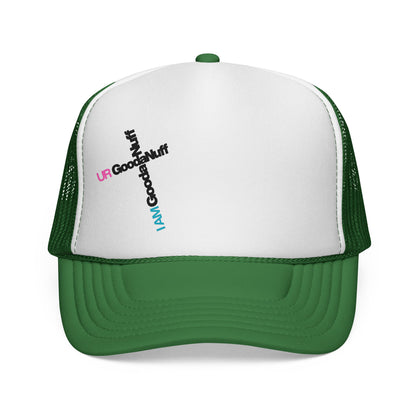 I AM GoodaNuff. UR GoodaNuff Trucker Hat