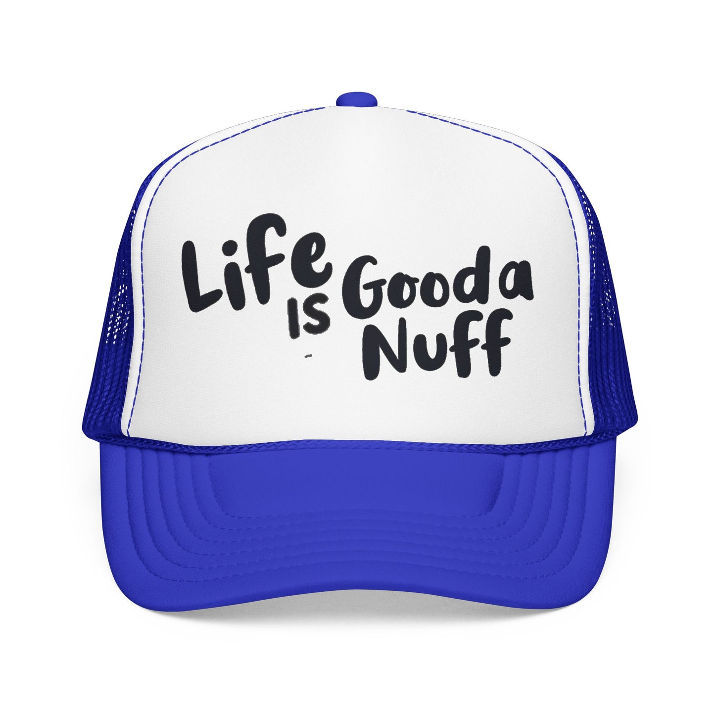Life is GoodaNuff Trucker Hat