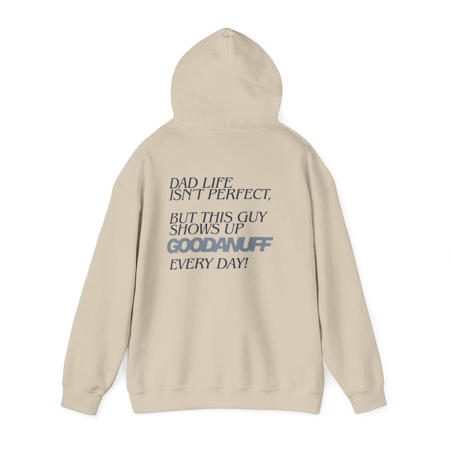 Dad life isn’t perfect, but this guy shows up GoodaNuff every day! Unisex Hoodie
