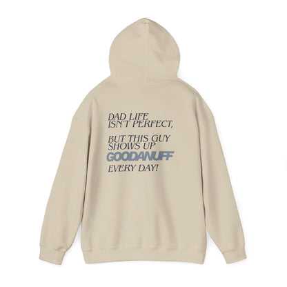 Dad life isn’t perfect, but this guy shows up GoodaNuff every day! Unisex Hoodie