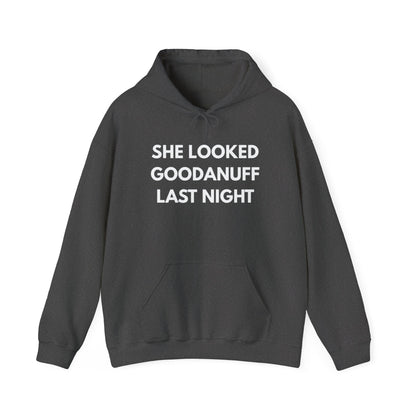 She Looked GoodaNuff Last Night Unisex Hoodie