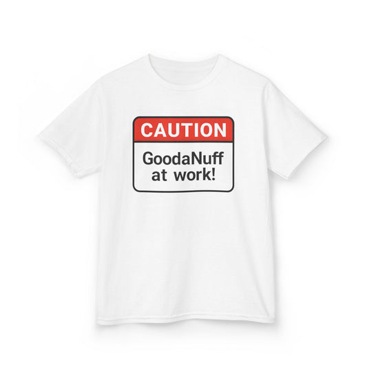Caution-GoodaNuff at Work Unisex Youth T-Shirt