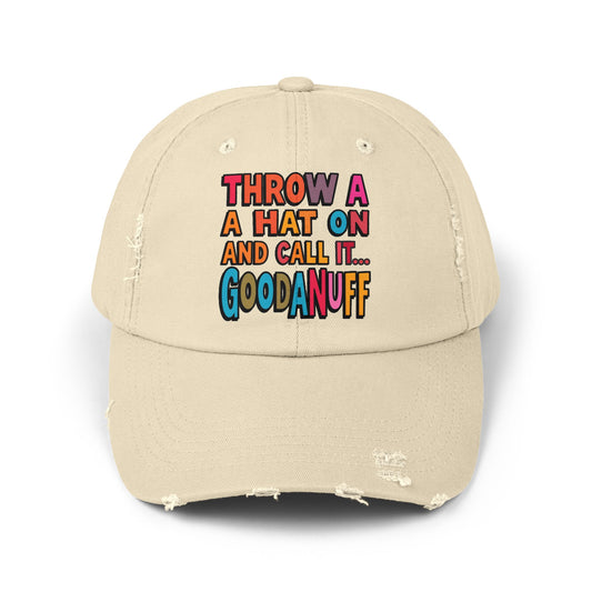 Throw a Hat on and Call it...GoodaNuff Distressed Baseball Cap