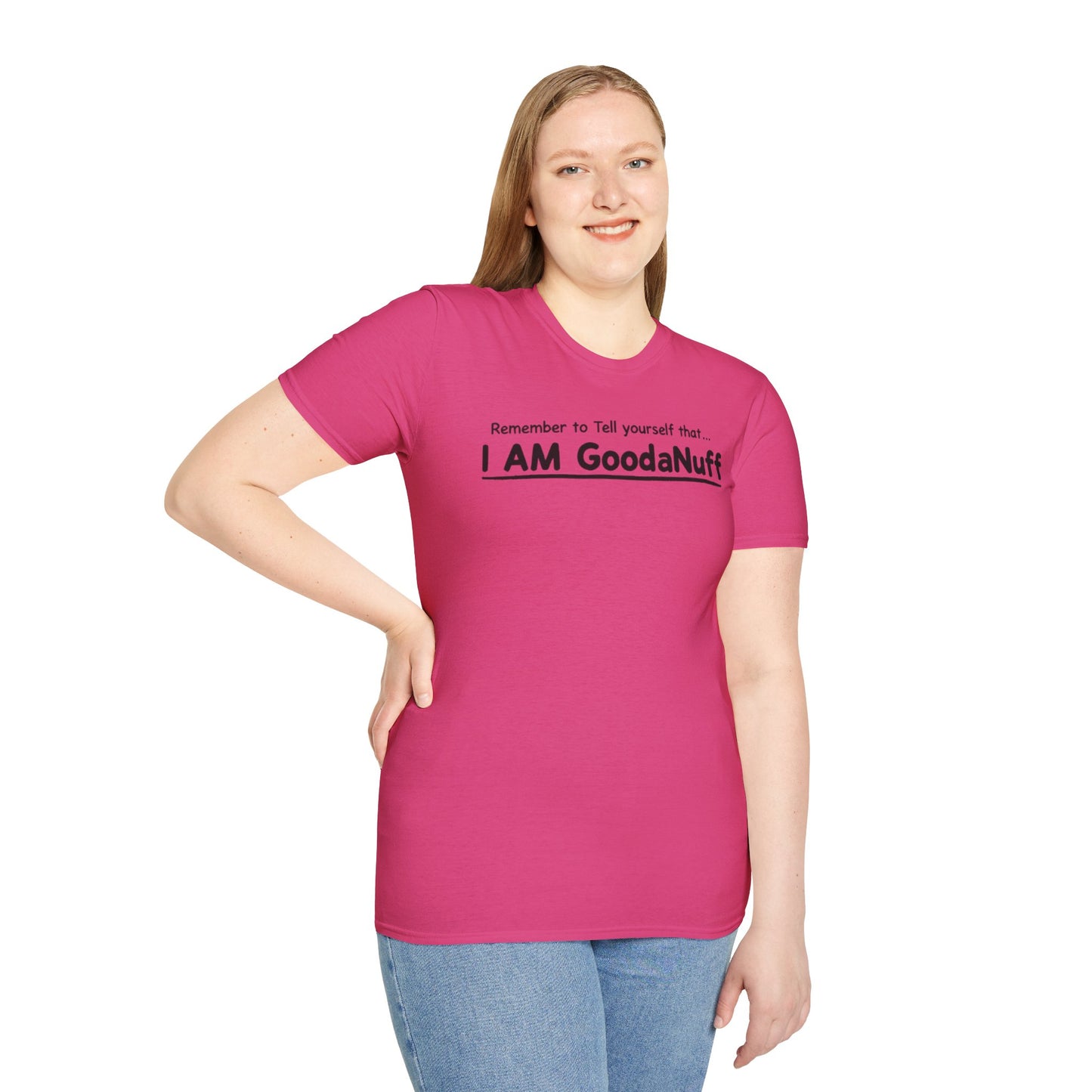 Remember to Tell yourself that...I AM GoodaNuff Unisex Softstyle T-Shirt