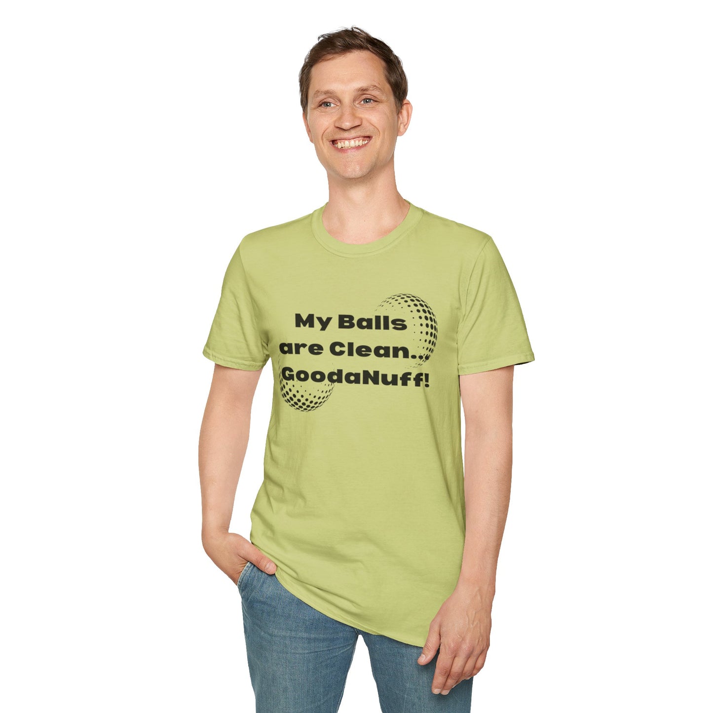 My Balls are Clean...GoodaNuff Unisex Softstyle T-Shirt