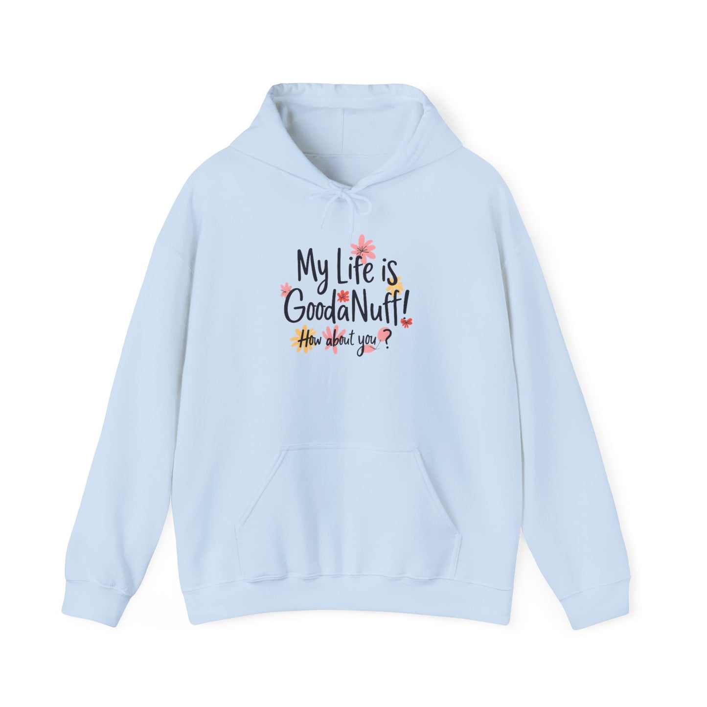 My Life is GoodaNuff! How about you? Unisex Hoodie