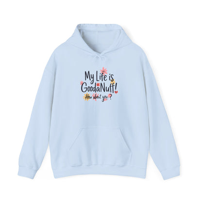 My Life is GoodaNuff! How about you? Unisex Hoodie