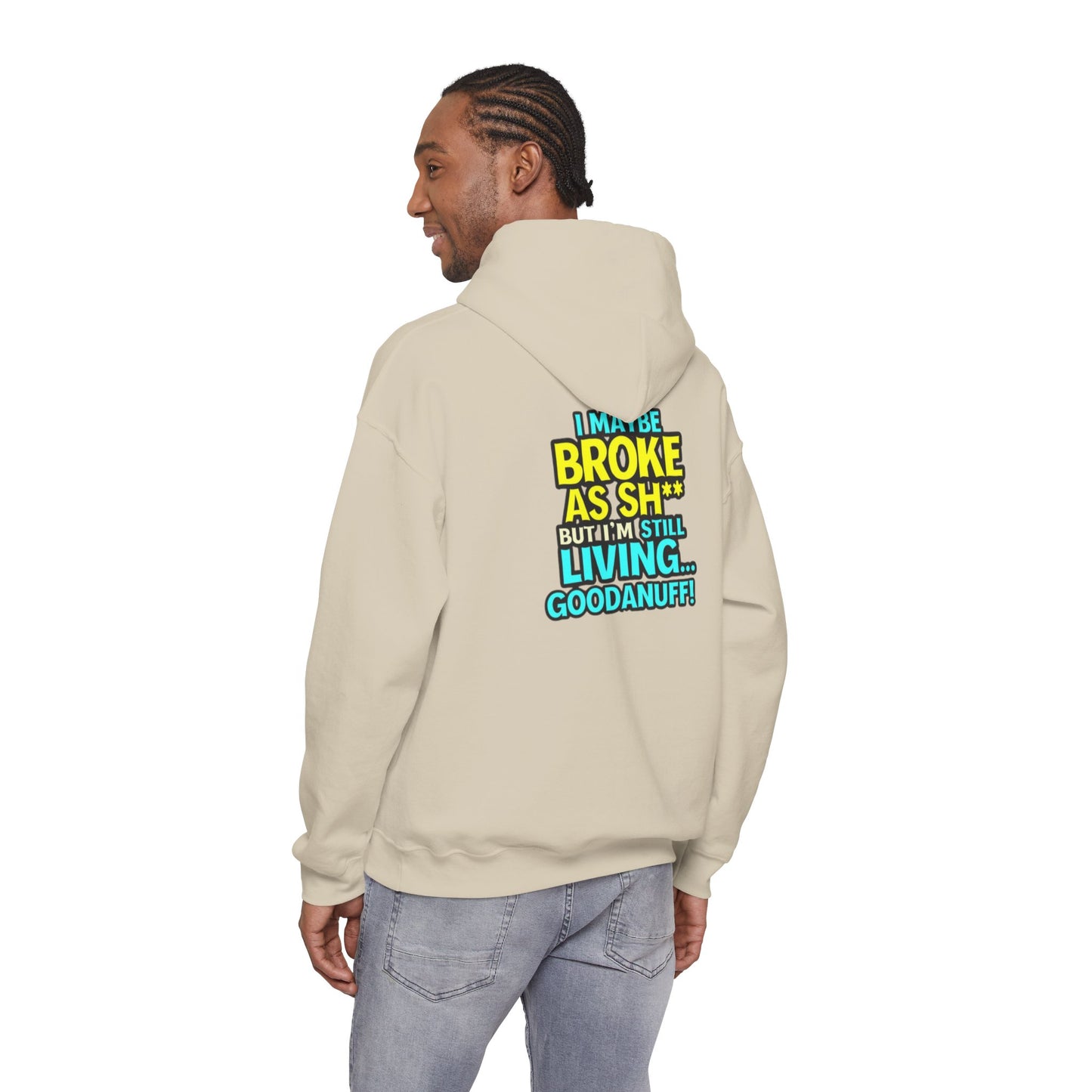 I maybe Broke as Sh** but I'm Still Living...GoodaNuff Unisex Hoodie