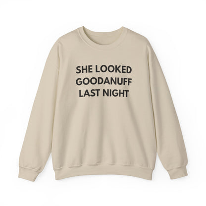 She Looked GoodaNuff Last Night Unisex Crewneck