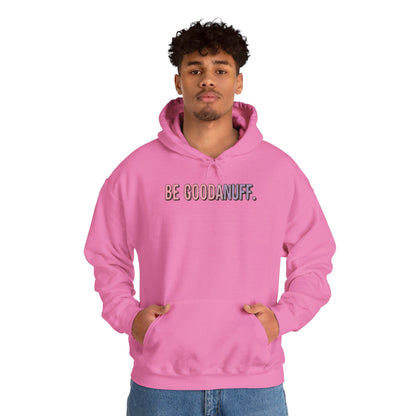 Be Good. Be Enough. Be GoodaNuff Unisex Hoodie