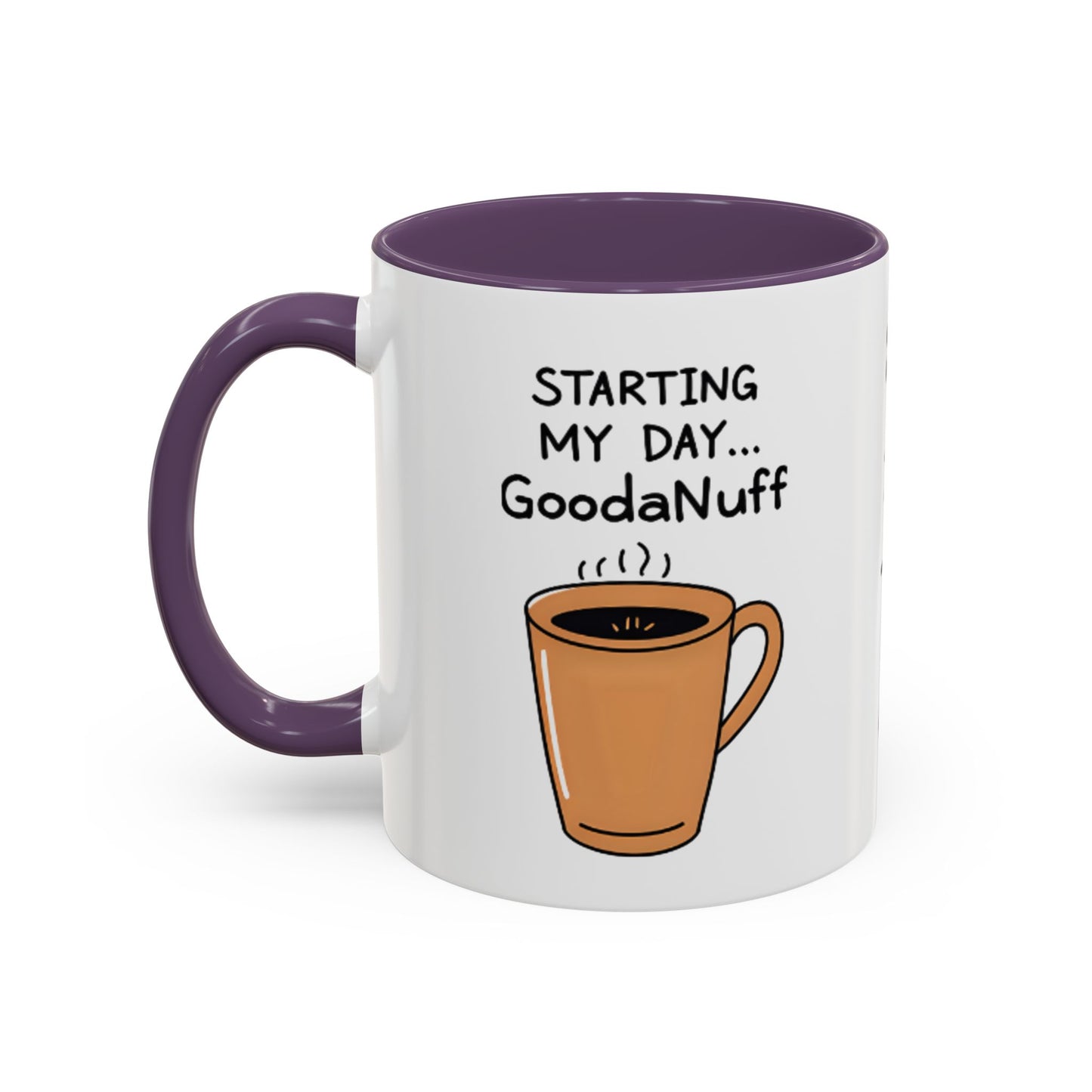 Starting my day...GoodaNuff Coffee Mug