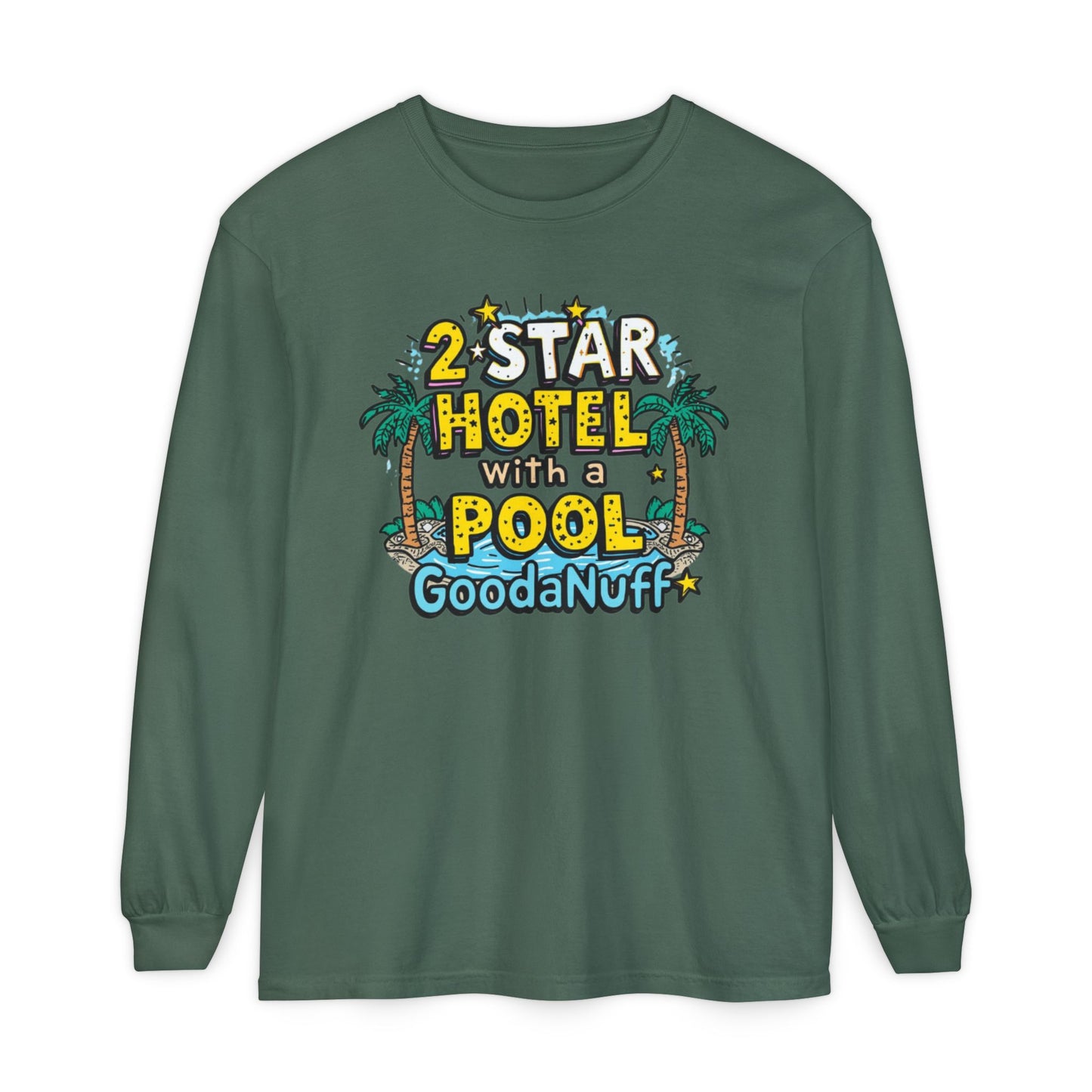2 Star Hotel with a Pool. GoodaNuff Unisex Long Sleeve Tee