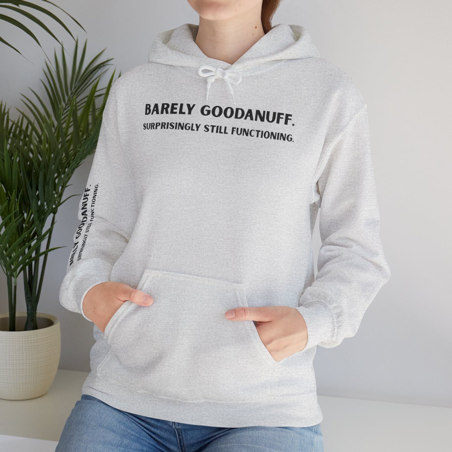 Barely GoodaNuff. Surprisingly Still Functioning Unisex Hoodie