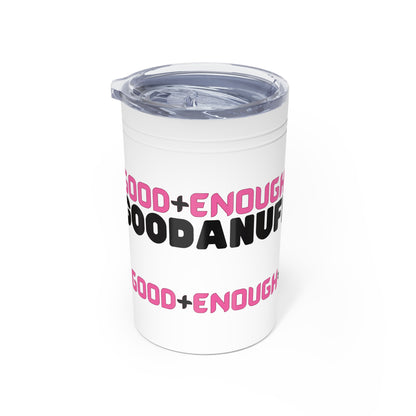 Good+Enough=GoodaNuff Small Tumbler