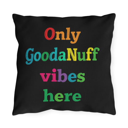 Only GoodaNuff Vibes here Indoor/Outdoor Pillow