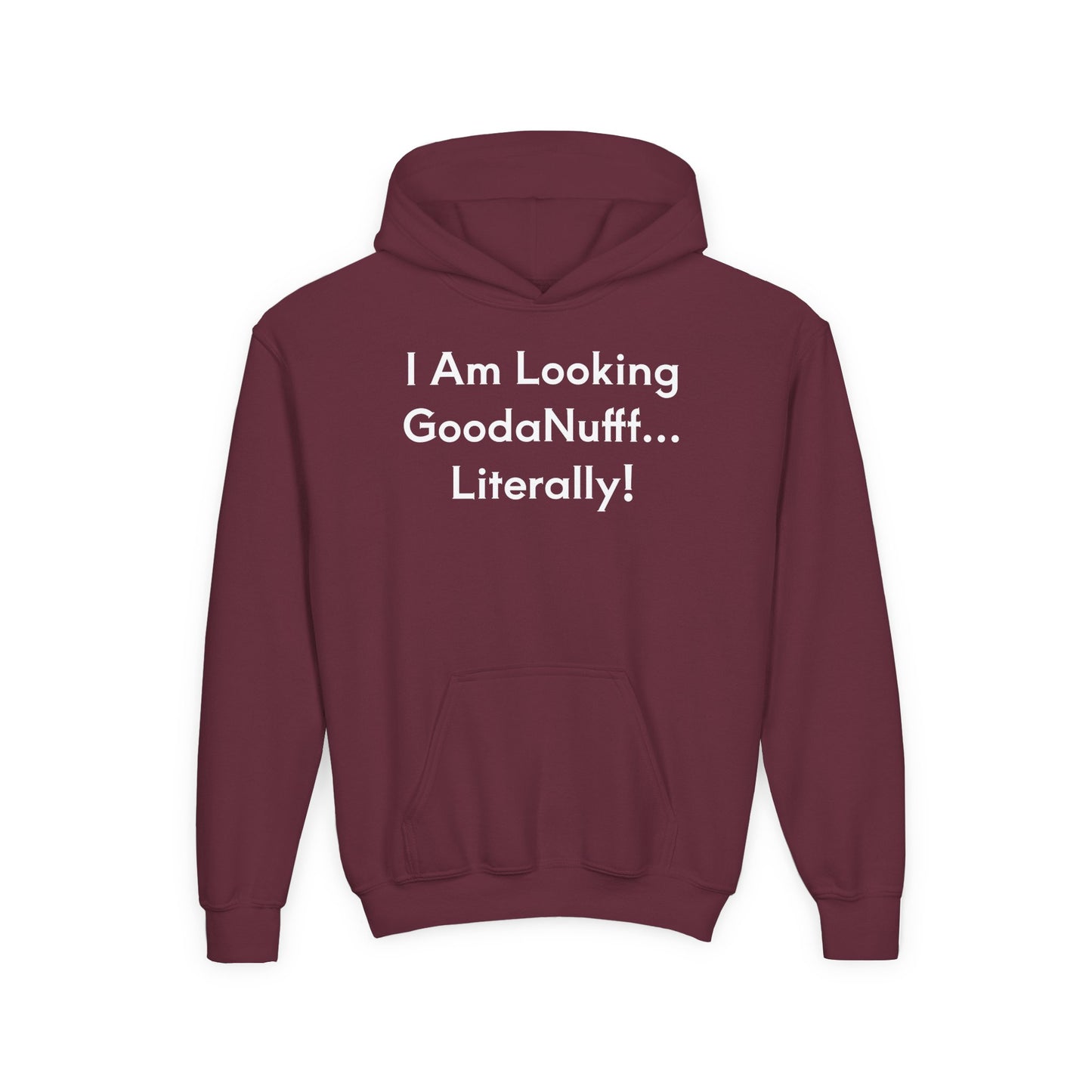 I Am Looking GoodaNuff…Literally Unisex Youth Hoodie