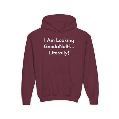 I Am Looking GoodaNuff…Literally Unisex Youth Hoodie