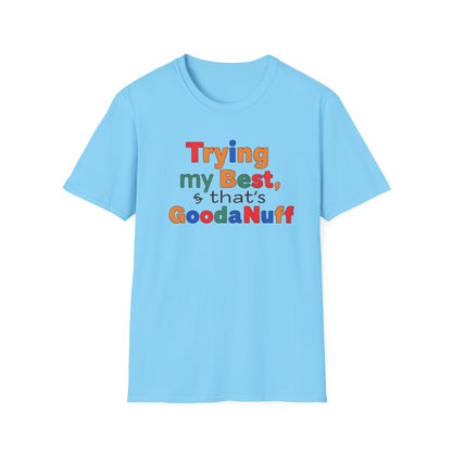 Trying my Best & Thats GoodaNuff Unisex Softstyle T-Shirt