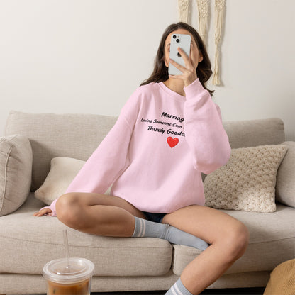 Marriage: Loving Someone Even When They're Barely GoodaNuff Unisex Crewneck