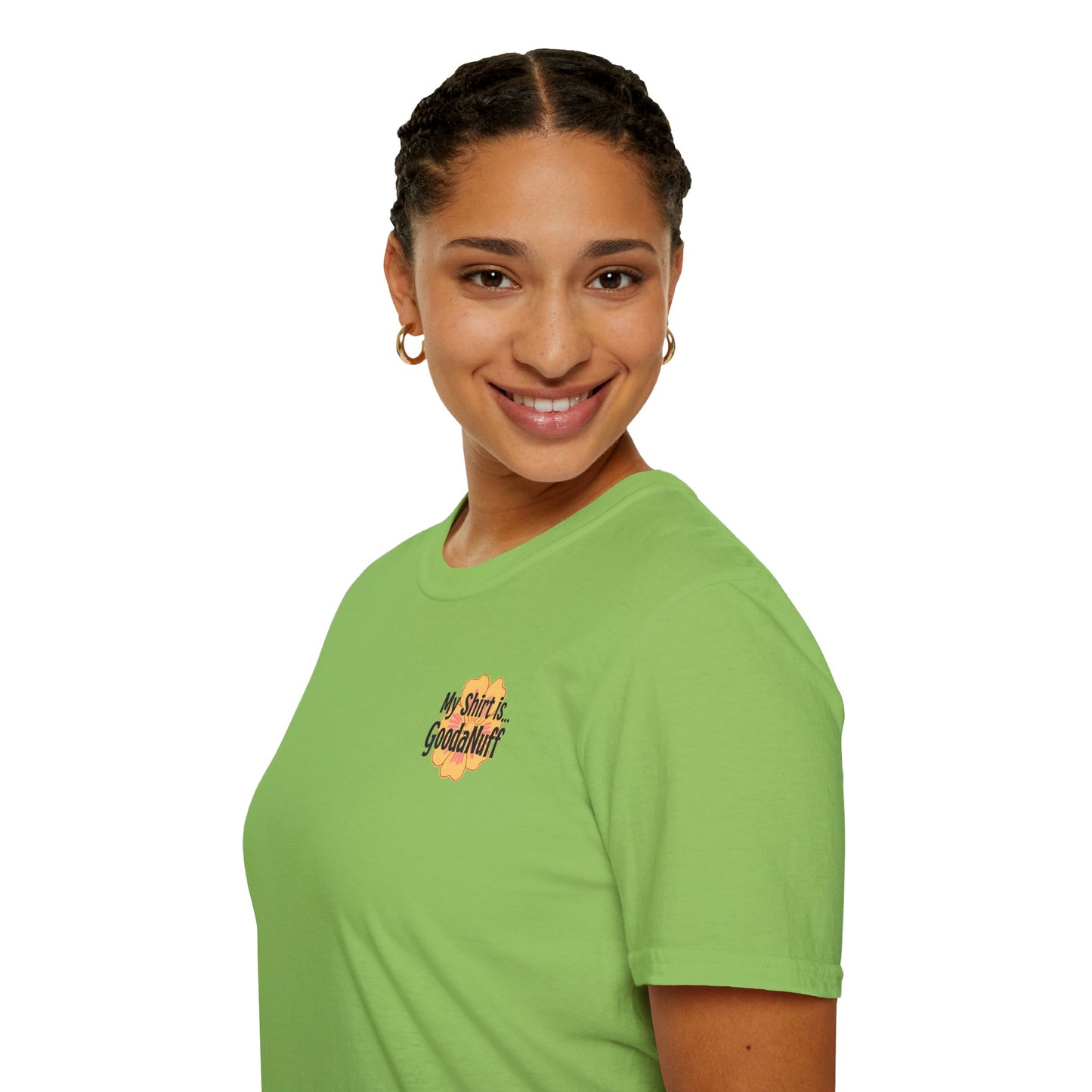 My Shirt is...GoodaNuff Unisex Softstlyle T-Shirt