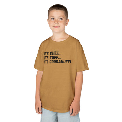 It's Chill...It's Tuff...It's GoodaNuff! Unisex Youth T-Shirt
