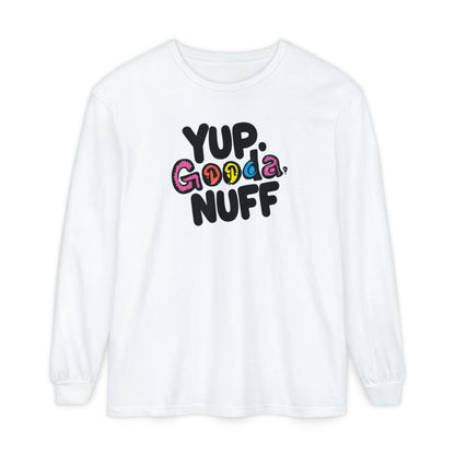 Yup. GoodaNuff Unisex Long Sleeve Tee