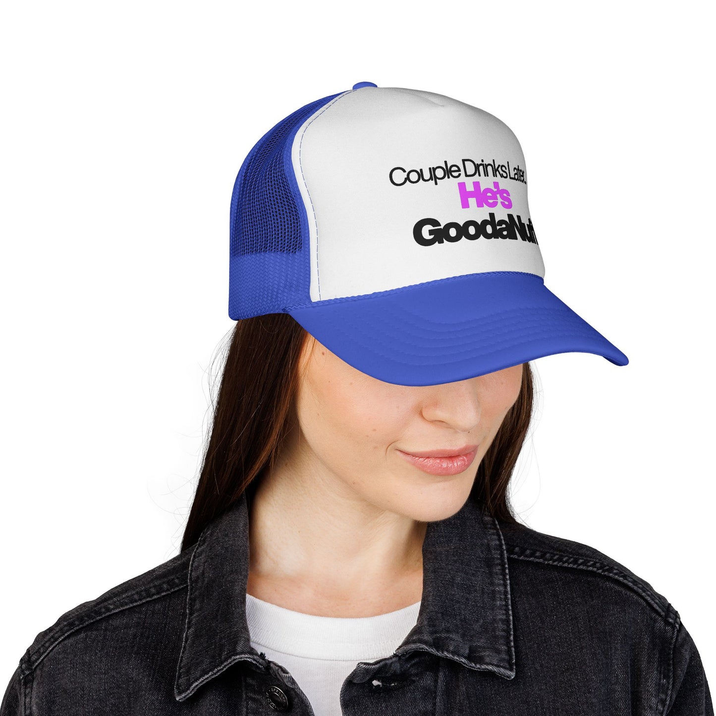 Couple Drinks Later…He’s GoodaNuff Trucker Hat