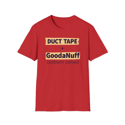 Duct Tape + GoodaNuff...Problem Solved Unisex Softstyle T-Shirt