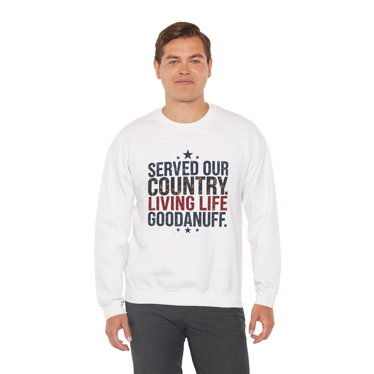 Served Our Country. Living Life GoodaNuff. Unisex Crewneck
