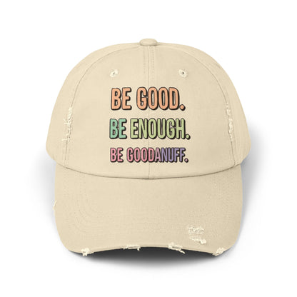 Be Good. Be Enough. Be GoodaNuff Distressed Baseball Cap