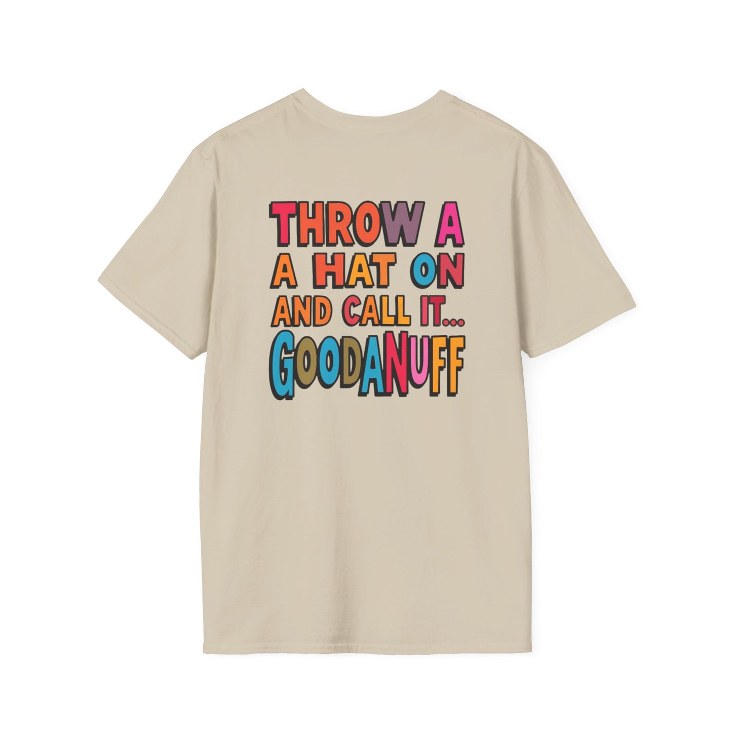 Throw a Hat on and Call it...GoodaNuff Unisex Softstyle T-Shirt