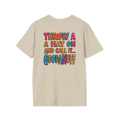 Throw a Hat on and Call it...GoodaNuff Unisex Softstyle T-Shirt